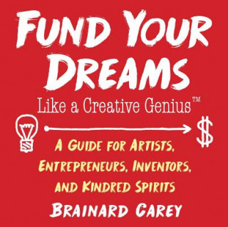 Libro Fund Your Dreams Like a Creative Genius Brainard Carey