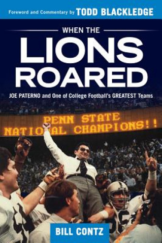 Buch When the Lions Roared: Joe Paterno and One of College Football's Greatest Teams Bill Contz