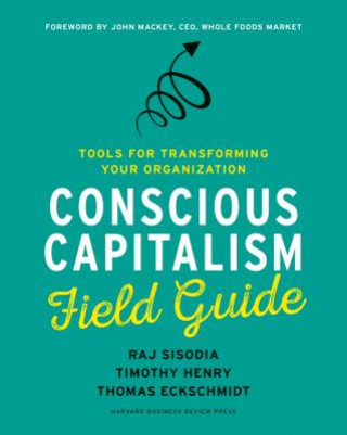 Könyv Conscious Capitalism Field Guide Raj Sisodia
