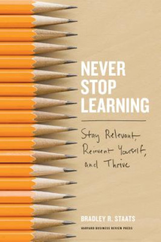 Kniha Never Stop Learning Bradley R. Staats