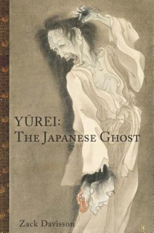 Könyv Yurei: The Japanese Ghost Zack Davisson
