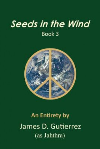 Carte Seeds in the Wind - Book 3 James D. Gutierrez