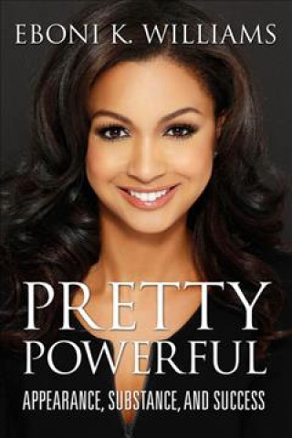 Knjiga Pretty Powerful: Appearance, Substance, and Success Eboni K. Williams