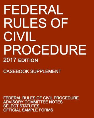 Kniha Federal Rules of Civil Procedure; 2017 Edition (Casebook Supplement) Michigan Legal Publishing Ltd.