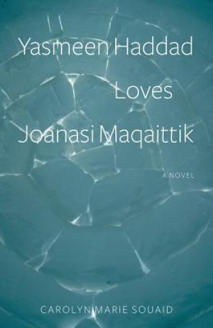 Kniha Yasmeen Haddad Loves Joanasi Maqaittik Carolyn Marie Souaid