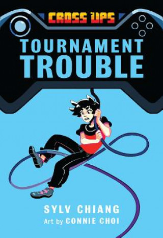 Könyv Tournament Trouble (Cross Ups, Book 1) Sylv Chiang