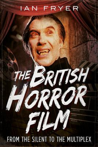 Könyv British Horror Film from the Silent to the Multiplex Ian Fryer