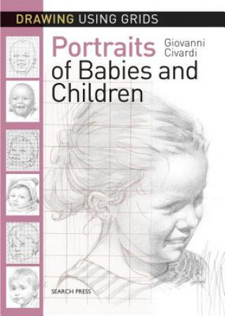 Książka Drawing Using Grids: Portraits of Babies & Children Giovanni Civardi
