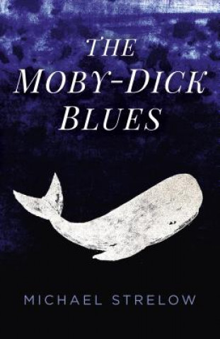 Kniha Moby-Dick Blues, The Michael Strelow