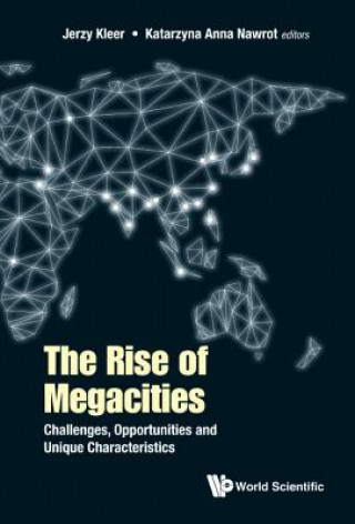 Knjiga Rise Of Megacities, The: Challenges, Opportunities And Unique Characteristics Jerzy Kleer