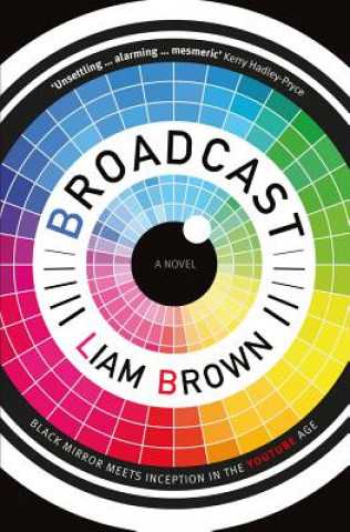 Kniha Broadcast: If you like Black Mirror, you'll love this clever dystopian horror story Liam Brown