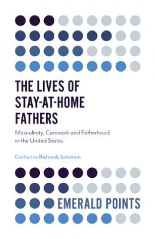 Kniha Lives of Stay-at-Home Fathers Catherine Richards Solomon