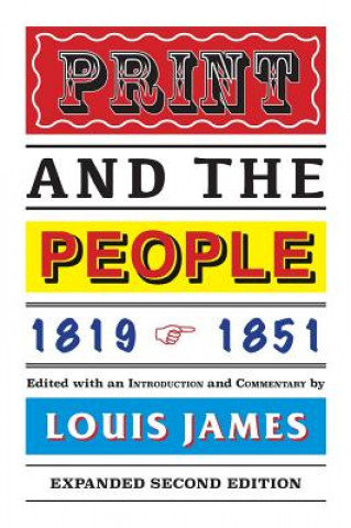 Book Print and the People 1819-1851 Louis James