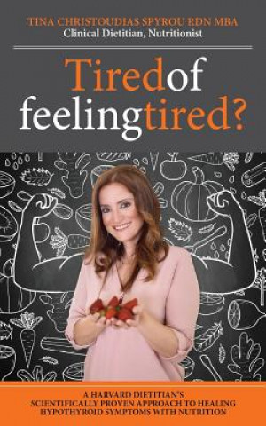 Carte Tired of Feeling Tired? Tina Christoudias-Spyrou