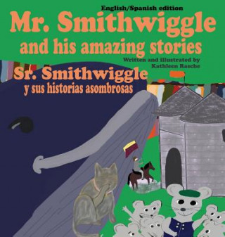 Buch Mr. Smithwiggle and his amazing stories - English/Spanish edition Kathleen Rasche