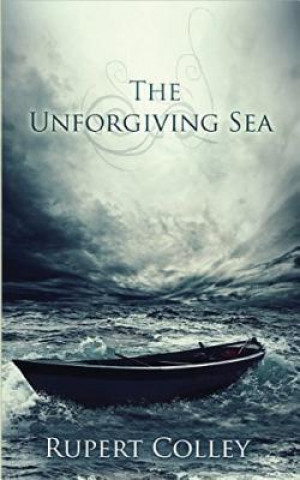 Kniha Unforgiving Sea Rupert Colley