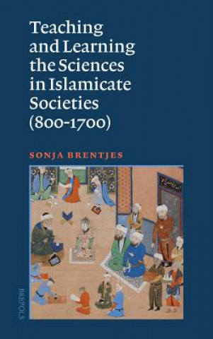 Buch Teaching and Learning the Sciences in Islamicate Societies (800-1700) Sonja Brentjes