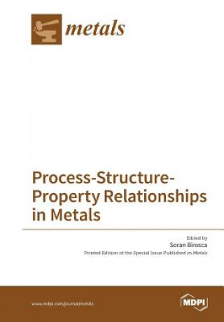Knjiga Process-Structure-Property Relationships in Metals Soran Birosca