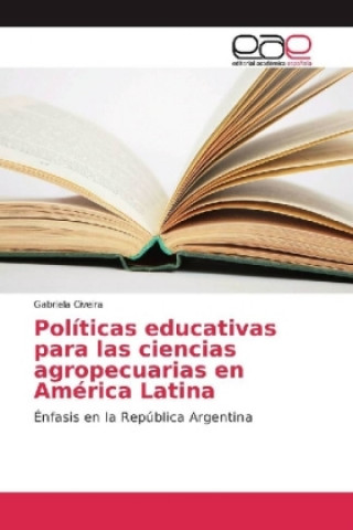 Kniha Políticas educativas para las ciencias agropecuarias en América Latina Gabriela Civeira