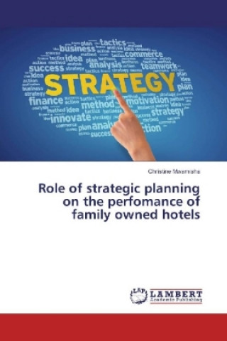 Buch Role of strategic planning on the perfomance of family owned hotels Christine Mwamisha