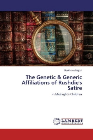 Книга The Genetic & Generic Affiliations of Rushdie's Satire Bootheina Majoul