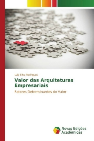 Kniha Valor das Arquiteturas Empresariais Luis Silva Rodrigues