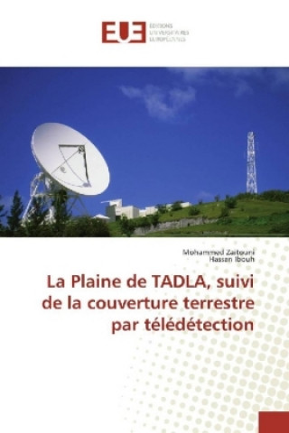 Kniha La Plaine de TADLA, suivi de la couverture terrestre par télédétection Mohammed Zaitouni