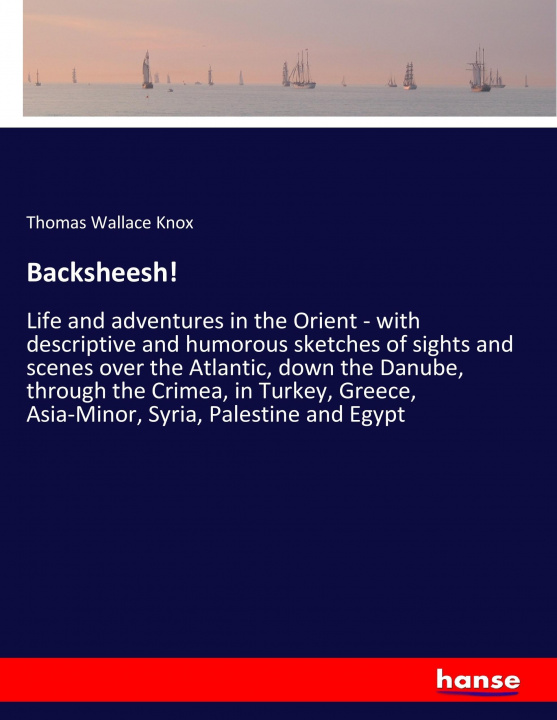Knjiga Backsheesh! Thomas Wallace Knox