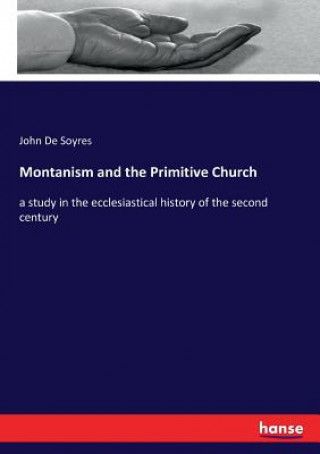 Book Montanism and the Primitive Church John De Soyres
