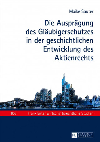 Книга Die Auspraegung Des Glaeubigerschutzes in Der Geschichtlichen Entwicklung Des Aktienrechts Maike Sauter