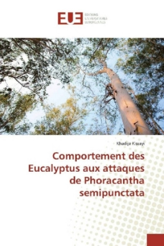 Knjiga Comportement des Eucalyptus aux attaques de Phoracantha semipunctata Khadija Kissayi