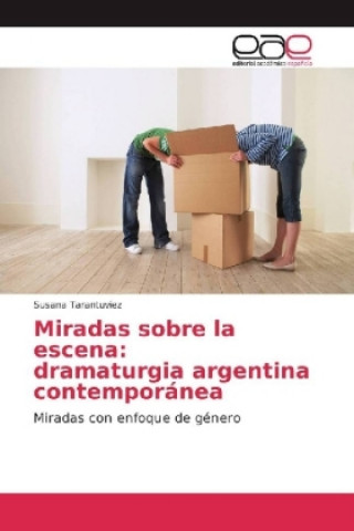Kniha Miradas sobre la escena: dramaturgia argentina contemporánea Susana Tarantuviez