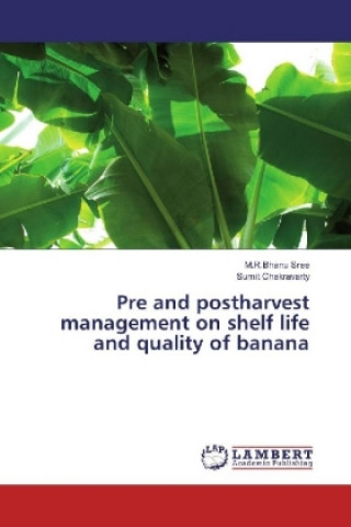 Kniha Pre and postharvest management on shelf life and quality of banana M. R. Bhanu Sree