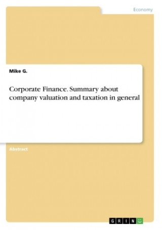 Carte Corporate Finance. Summary about company valuation and taxation in general Mike G.