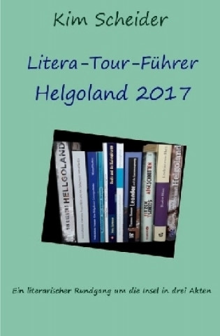 Kniha Litera-Tour-Führer Helgoland 2017 Kim Scheider
