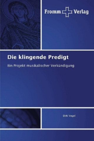 Kniha Die klingende Predigt Dirk Vogel
