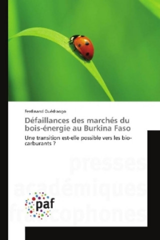 Книга Défaillances des marchés du bois-énergie au Burkina Faso Ferdinand Ouédraogo