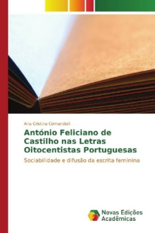Carte António Feliciano de Castilho nas Letras Oitocentistas Portuguesas Ana Cristina Comandulli