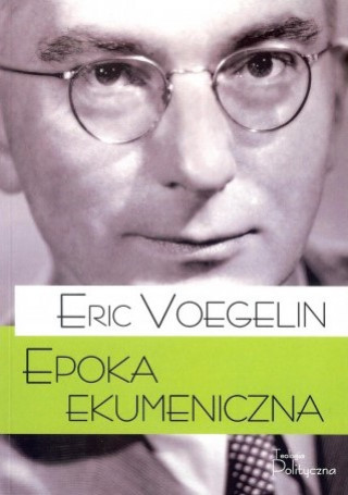 Könyv Epoka ekumeniczna Eric Voegelin