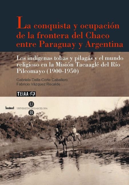 Könyv La conquista y ocupación de la frontera del Chaco entre Paraguay y Argentina Gabriela Dalla-Corte Caballero