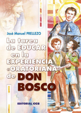 Kniha La tarea de educar en la experiencia ?oratoriana? de Don Bosco José Manuel Prellezo