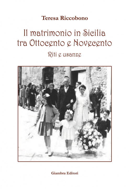 Kniha Il matrimonio in Sicilia tra Ottocento e Novecento. Riti e usanze Teresa Riccobono
