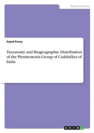 Carte Taxonomy and Biogeographic Distribution of the Plenitentoria Group of Caddisflies of India Sajad Parey