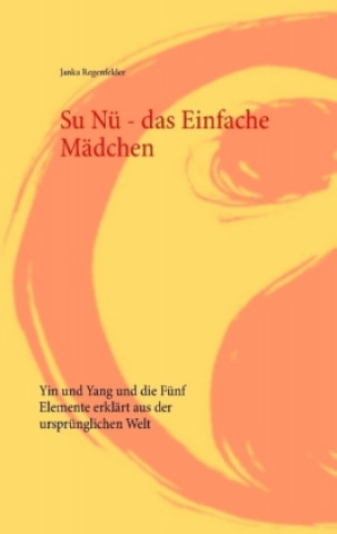 Knjiga Su Nü - das Einfache Mädchen Janka Regenfelder