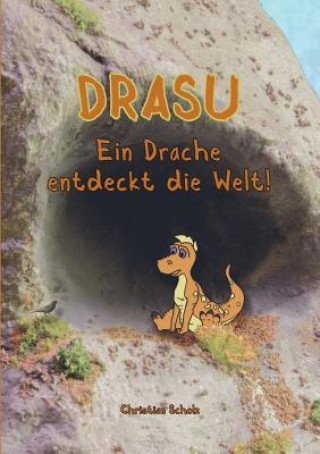 Könyv Drasu - Ein Drache entdeckt die Welt! Christian Scholz