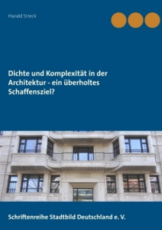 Carte Dichte und Komplexität in der Architektur - ein überholtes Schaffensziel? Harald Streck