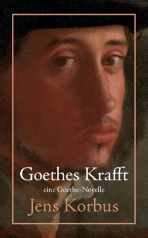 Könyv Goethes Krafft Jens Korbus