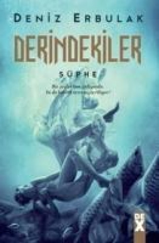Kniha Derindekiler - Süphe Deniz Erbulak