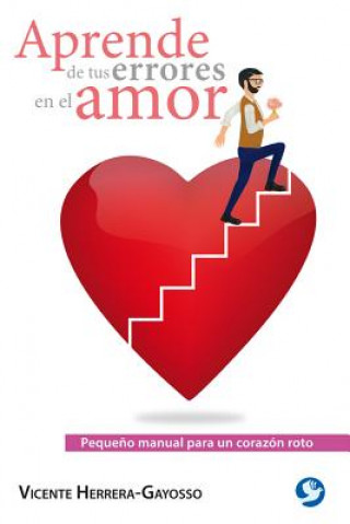 Kniha Aprende de Tus Errores En El Amor: Peque?o Manual Para Un Corazón Roto Vicente Herrera-Gayosso