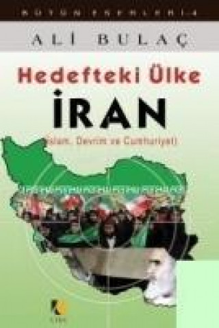 Könyv Hedefteki Ülke Iran Islam Devrim ve Cumhuriyet Ali Bulac